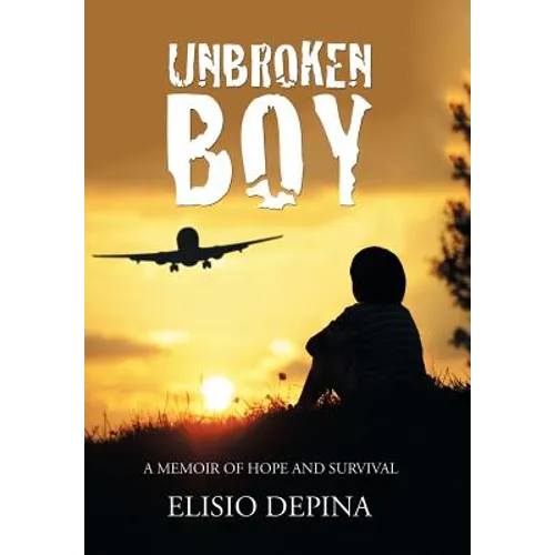 Unbroken Boy: a memoir of hope and survival - Hardcover