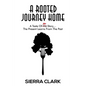 A Rooted Journey Home: A Taste of Her Story...The Present Learns from the Past - Paperback