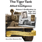 The Tiger Tank and Allied Intelligence: Grosstraktor to Tiger 231, 1926-1943 - Hardcover