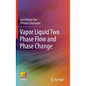 Vapor Liquid Two Phase Flow and Phase Change - Hardcover