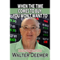 When The Time Comes To Buy, You Won't Want To: Timeless pieces of wit and wisdom compiled by a Wall Street legend - Paperback