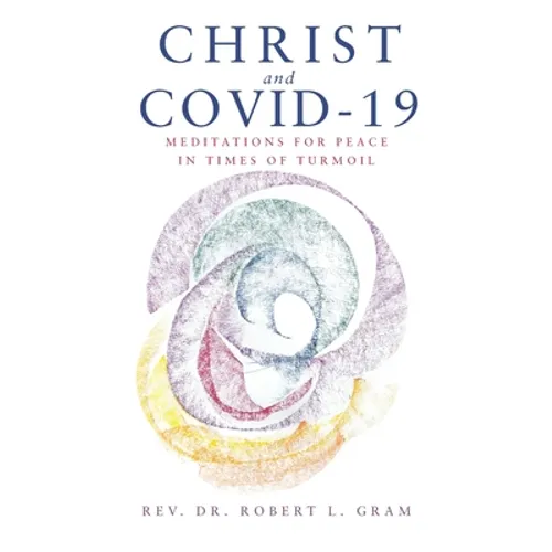 Christ and Covid-19: Meditations for Peace in Times of Turmoil - Paperback