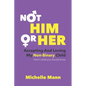 Not 'Him' or 'Her': Accepting and Loving My Non-Binary Child: Here's What You Should Know - Paperback
