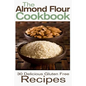 The Almond Flour Cookbook: 30 Delicious and Gluten Free Recipes - Paperback