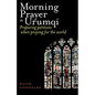 Morning Prayer in Urumqi: Preparing petitions when praying for the world - Paperback