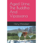 Aged Urine, The Buddha And Vipassana - Paperback