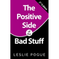 The Positive Side of the Bad Stuff - Paperback