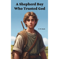 A Shepherd Boy Who Trusted God - Hardcover