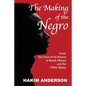 The Making of a Negro: From The Door of No Return to Barak Obama and The White House - Paperback