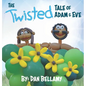The Twisted Tale of Adam and Eve - Hardcover