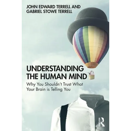 Understanding the Human Mind: Why You Shouldn't Trust What Your Brain Is Telling You - Paperback