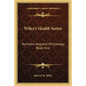 Wiley's Health Series: Nutrition, Hygiene, Physiology; Book One - Paperback