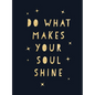 Do What Makes Your Soul Shine: Inspiring Quotes to Help You Live Your Best Life - Hardcover