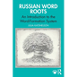 Russian Word Roots: An Introduction to the Word-Formation System - Paperback