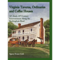 Virginia Taverns, Ordinaries and Coffee Houses: 18th-Early 19th Century Entertainment Along the Buckingham Road - Hardcover