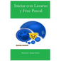 Iniciar con Lazarus y Free Pascal: Aprender Haciendo - Paperback