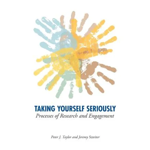 Taking Yourself Seriously: Processes of Research and Engagement - Hardcover