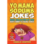 Yo Mama So Dumb: 250 Of The Best Yo Mama So Dumb Jokes - Paperback