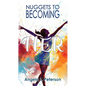 Nuggets To Becoming Her - Paperback