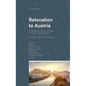 Relocation to Austria: An Introduction for High Net Worth Individuals and Entrepreneurs - Hardcover