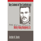 Boy Colonel of the Confederacy: The Life and Times of Henry King Burgwyn, Jr. - Paperback