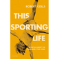 This Sporting Life: Sport and Liberty in England, 1760-1960 - Hardcover