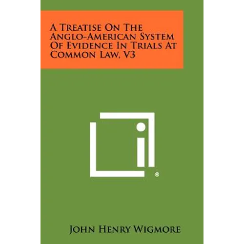 A Treatise On The Anglo-American System Of Evidence In Trials At Common Law, V3 - Paperback