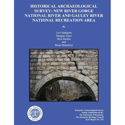 Historical Archaeological Survey: New River Gorge National River and Gauley River national Recreation area - Paperback