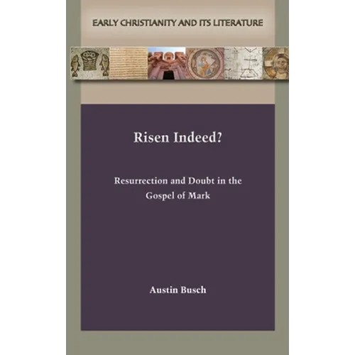 Risen Indeed?: Resurrection and Doubt in the Gospel of Mark - Hardcover