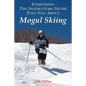 Everything the Instructors Never Told You About Mogul Skiing - Paperback