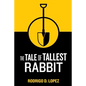 The Tale of Tallest Rabbit - Paperback