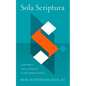 Sola Scriptura: Scripture's Final Authority in the Modern World - Hardcover