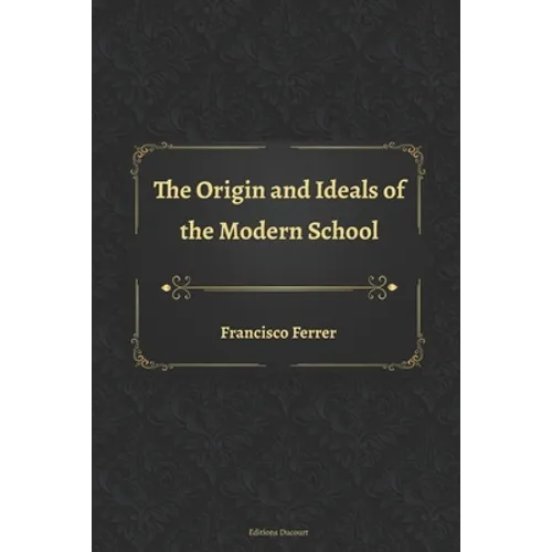 The Origin and Ideals of the Modern School - Paperback