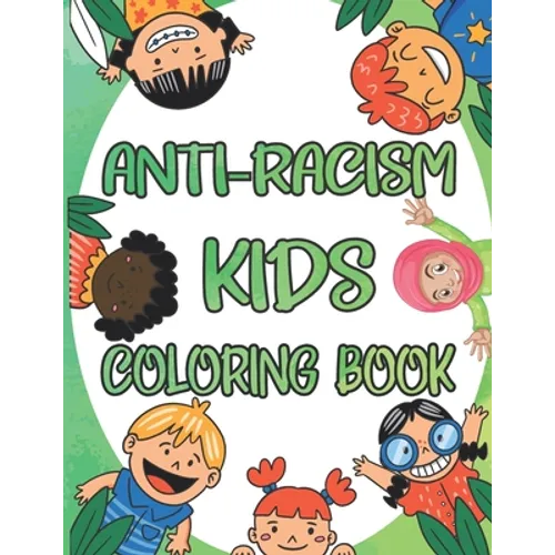 Anti-Racism Kids Coloring Book: Antiracism Kids Coloring Book, Anti Racist Childrens Books, Antiracist Coloring Book - Paperback