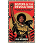 Sisters of the Revolution Black Women, the Black Panther Party, and the Fight for True Freedom - Paperback