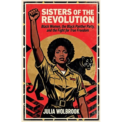 Sisters of the Revolution Black Women, the Black Panther Party, and the Fight for True Freedom - Paperback