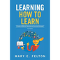 Learning How to Learn: 'A Guide to Effective Teaching and Learning Strategies' - Paperback