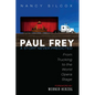 Paul Frey: A Story Never Predicted: From Trucking to the World Opera Stage - Hardcover