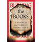 Burning the Books: A History of the Deliberate Destruction of Knowledge - Paperback