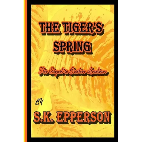 The Tiger's Spring: Sequel to Brother Lowdown - Paperback