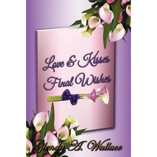 Love & Kisses, Final Wishes - Paperback