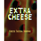 EXTRA CHEESE Chess Tasting Journal: Cheese Tasting Journal: Turophile Tasting and Review Notebook Wine Tours Cheese Daily Review Rinds Rennet Affineur - Paperback