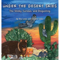 Under the Desert Skies: The Stinky, Curious, and Disgusting - Hardcover