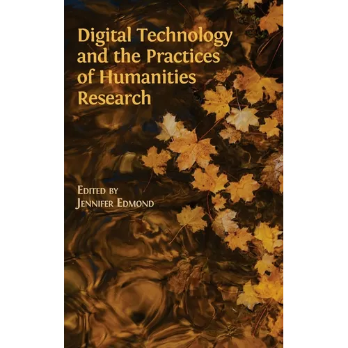 Digital Technology and the Practices of Humanities Research - Hardcover