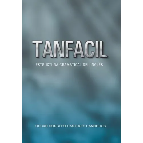 Tanfacil: Estructura Gramatical del Ingles - Hardcover