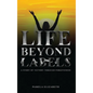 Life Beyond Labels: A Story of Victory through Forgiveness - Hardcover