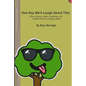 One Day We'll Laugh About This: Short stories, poetry, ramblings and insights from my college years - Paperback