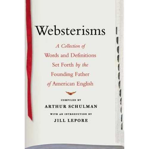 Websterisms: A Collection of Words and Definitions Set Forth by the Founding Father of American English - Paperback