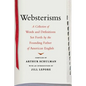 Websterisms: A Collection of Words and Definitions Set Forth by the Founding Father of American English - Paperback