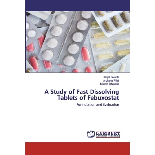 A Study of Fast Dissolving Tablets of Febuxostat - Paperback